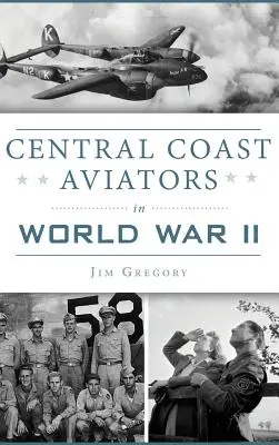 Letci z centrálneho pobrežia v druhej svetovej vojne - Central Coast Aviators in World War II