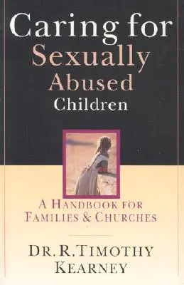Starostlivosť o sexuálne zneužívané deti: Príručka pre rodiny a cirkvi - Caring for Sexually Abused Children: A Handbook for Families & Churches