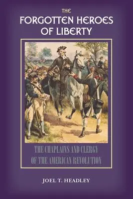 Zabudnutí hrdinovia slobody: Kapláni a duchovní americkej revolúcie - The Forgotten Heroes of Liberty: Chaplains and Clergy of the American Revolution