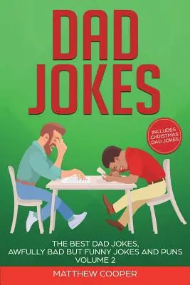 Otcovské vtipy: Najlepšie vtipy o otcoch, strašne zlé, ale vtipné vtipy a slovné hračky, 2. diel - Dad Jokes: The Best Dad Jokes, Awfully Bad but Funny Jokes and Puns Volume 2