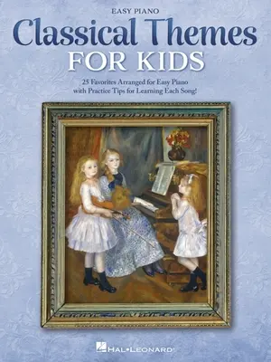 Klasické témy pre deti: 25 nadčasových klasických skladieb v úprave pre ľahký klavír - Classical Themes for Kids: 25 Timeless Classics Arranged for Easy Piano