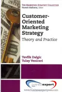 Marketingová stratégia orientovaná na zákazníka: Stratégia marketingovej komunikácie: teória a prax - Customer-Oriented Marketing Strategy: Theory and Practice