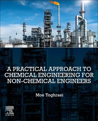 Praktický prístup k chemickému inžinierstvu pre nechemických inžinierov - A Practical Approach to Chemical Engineering for Non-Chemical Engineers
