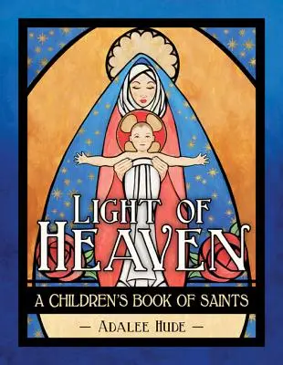 Svetlo nebies: Detská kniha o svätých - Light of Heaven: A Children's Book of Saints