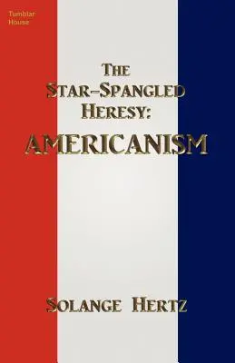 Kacírstvo s hviezdami: Americanism - The Star-Spangled Heresy: Americanism
