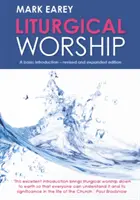 Liturgické uctievanie: Základný úvod - revidované a rozšírené vydanie - Liturgical Worship: A Basic Introduction - Revised and Expanded Edition