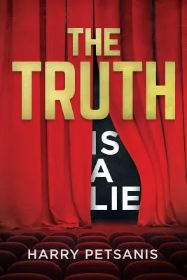 Pravda je lož: Kompletná psychologická a motivačná cesta k osobnej transformácii prostredníctvom myslenia vo svedomí, vzťahov - The Truth Is a Lie: The Complete Psychological and Motivational Journey to Personal Transformation Through Conscience Thought, Relationshi