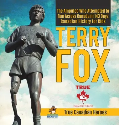 Terry Fox - Amputovaný, ktorý sa pokúsil prebehnúť Kanadu za 143 dní - Kanadská história pre deti - Skutoční kanadskí hrdinovia - Terry Fox - The Amputee Who Attempted to Run Across Canada in 143 Days - Canadian History for Kids - True Canadian Heroes