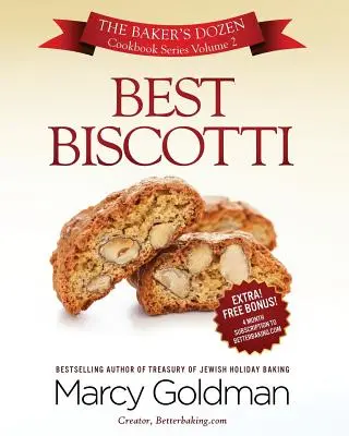 Najlepšie sušienky: Séria kuchárskych kníh The Baker's Dozen - Best Biscotti: The Baker's Dozen Cookbook Series