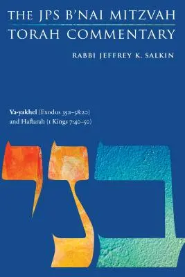 Va-Jachel (Exodus 35: 1-38:20) a Haftara (1 Kr 7, 40-50): Va-Jachel (Exodus 35: 1-38:20) a Haftara (1 Kr 7, 40-50): JPS B'Nai Mitzvah Torah Commentary: Knihy: Vahah (B'Nai Mitzvah Torah Commentary) - Va-Yakhel (Exodus 35: 1-38:20) and Haftarah (1 Kings 7:40-50): The JPS B'Nai Mitzvah Torah Commentary