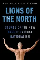 Levy severu: Zvuky nového severského radikálneho nacionalizmu - Lions of the North: Sounds of the New Nordic Radical Nationalism
