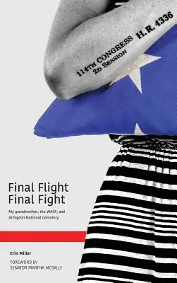 Záverečný let Záverečný boj: Moja babička, WASP a Arlingtonský národný cintorín - Final Flight Final Fight: My grandmother, the WASP, and Arlington National Cemetery