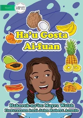 Mám rád ovocie - Ha'u Gosta Ai-fuan - I Like Fruit - Ha'u Gosta Ai-fuan