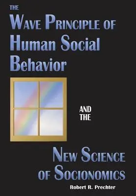 Vlnový princíp ľudského sociálneho správania a nová veda o sociológii - The Wave Principle of Human Social Behavior and the New Science of Socionomics