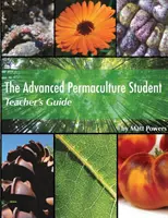 Príručka pre učiteľa pre pokročilých študentov permakultúry - The Advanced Permaculture Student Teacher's Guide