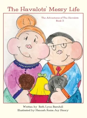 Neporiadny život Havalotovcov: Dobrodružstvá Havalotovcov, kniha 2 - The Havalots' Messy Life: The Adventures of The Havalots, Book 2