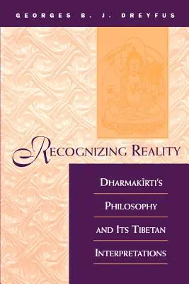 Rozpoznávanie reality: Dharmakirtiho filozofia a jej tibetské interpretácie - Recognizing Reality: Dharmakirti's Philosophy and Its Tibetan Interpretations