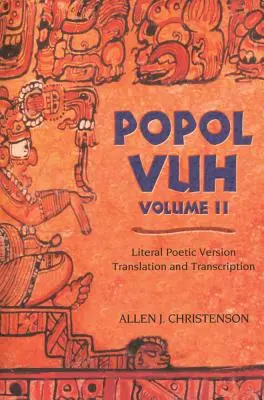 Popol Vuh: Preklad a transkripcia doslovnej básnickej verzie - Popol Vuh: Literal Poetic Version Translation and Transcription