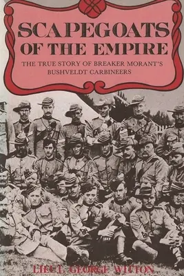 Obetné baránky impéria: Pravdivý príbeh Breaker Morant's Bushveldt Carbineers - Scapegoats of the Empire: The True Story of Breaker Morant's Bushveldt Carbineers