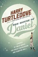 Danielov dom: román o divokej mágii, veľkej kríze a poloprofesionálnom plese - The House of Daniel: A Novel of Wild Magic, the Great Depression, and Semipro Ball