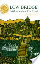Nízky most! Ľudové tradície a Erijský kanál - Low Bridge!: Folklore and the Erie Canal