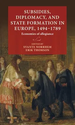 Dotácie, diplomacia a formovanie štátov v Európe v rokoch 1494-1789: Ekonomika vernosti - Subsidies, diplomacy, and state formation in Europe, 1494-1789: Economies of allegiance