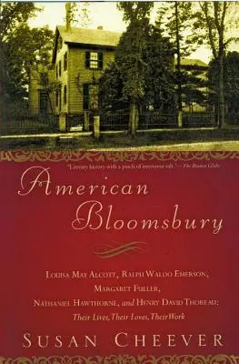 Americké Bloomsbury: Alcottová, Ralph Waldo Emerson, Margaret Fullerová, Nathaniel Hawthorne a Henry David Thoreau: Ich životy, Th - American Bloomsbury: Louisa May Alcott, Ralph Waldo Emerson, Margaret Fuller, Nathaniel Hawthorne, and Henry David Thoreau: Their Lives, Th