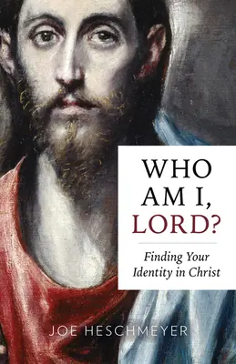 Kto som, Pane? Nájsť svoju identitu v Kristovi - Who Am I, Lord?: Finding Your Identity in Christ