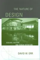 Príroda dizajnu: Ekológia, kultúra a ľudský zámer - The Nature of Design: Ecology, Culture, and Human Intention