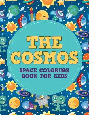 Kozmos: Vesmírne maľovanky pre deti - The Cosmos: Space Coloring Book for Kids