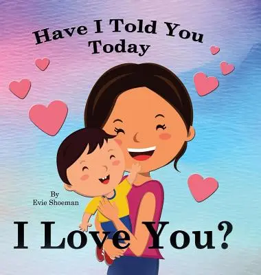 Už som ti dnes povedal, že ťa mám rád - Have I Told You Today, I Love You