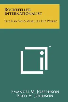 Rockefellerov internacionalista: Muž, ktorý zle riadi svet - Rockefeller Internationalist: The Man Who Misrules The World