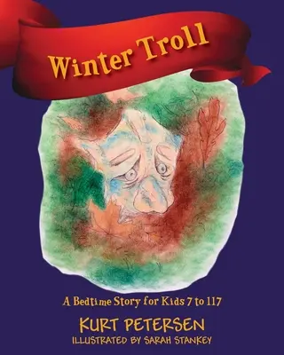Zimný troll: Príbeh na dobrú noc pre deti od 7 do 117 rokov - Winter Troll: A Bedtime Story for Kids 7 to 117