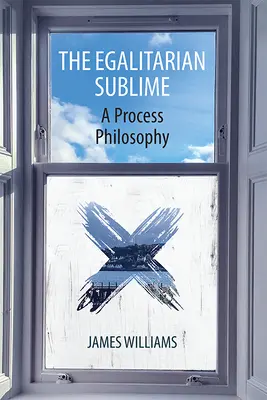 Egalitárne vznešené: Filozofia procesu - The Egalitarian Sublime: A Process Philosophy