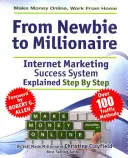 Zarábajte peniaze online. Práca z domu. od nováčika po milionára: - Make Money Online. Work from Home. from Newbie to Millionaire: An Internet Marketing Success System Explained in Easy Steps by Self Made Millionaire