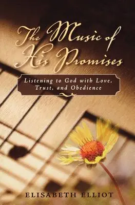 Hudba jeho prísľubov: Počúvanie Boha s láskou, dôverou a poslušnosťou - The Music of His Promises: Listening to God with Love, Trust, and Obedience