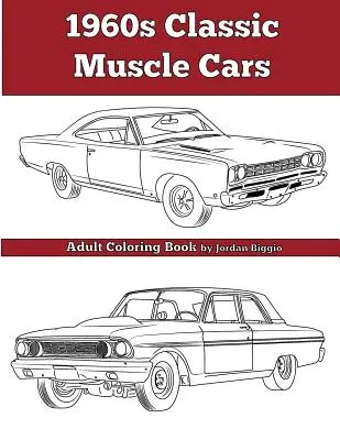 1960's Classic Muscle Cars (Klasické svalnaté autá 60. rokov): Kniha na vyfarbovanie pre dospelých - 1960's Classic Muscle Cars: An Adult Coloring Book