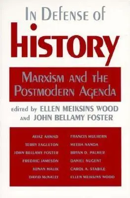 Na obranu histórie: Marxizmus a postmoderná agenda - In Defense of History: Marxism and the Postmodern Agenda