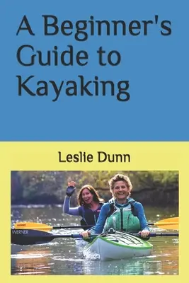 Sprievodca kajakom pre začiatočníkov - A Beginner's Guide to Kayaking