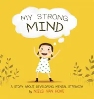 Moja silná myseľ: Príbeh o rozvíjaní duševnej sily - My Strong Mind: A Story about Developing Mental Strength