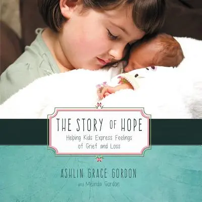 Príbeh nádeje: Pomoc deťom pri vyjadrovaní pocitov smútku a straty - The Story of Hope: Helping Kids Express Feelings of Grief and Loss