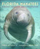 Kapustňáky floridské: Vychádzajúc z tejto témy, autori sa snažia o zachovanie a ochranu vodných živočíchov: biológia, správanie a ochrana - Florida Manatees: Biology, Behavior, and Conservation