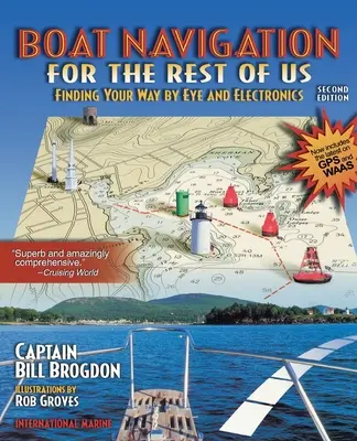 Navigácia na lodi pre nás ostatných: Hľadanie cesty očami a elektronikou - Boat Navigation for the Rest of Us: Finding Your Way by Eye and Electronics