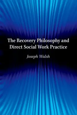 Filozofia obnovy a priama prax sociálnej práce - The Recovery Philosophy and Direct Social Work Practice