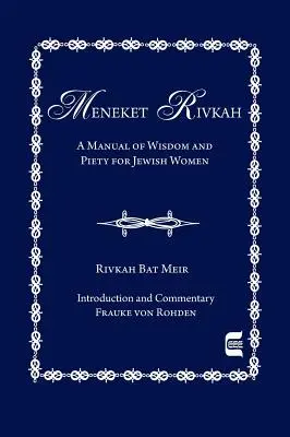 Meneket Rivkah: Príručka múdrosti a zbožnosti pre židovské ženy - The Meneket Rivkah: A Manual of Wisdom and Piety for Jewish Women
