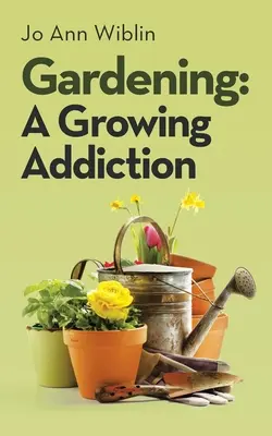 Záhradkárstvo: Rastúca závislosť - Gardening: A Growing Addiction