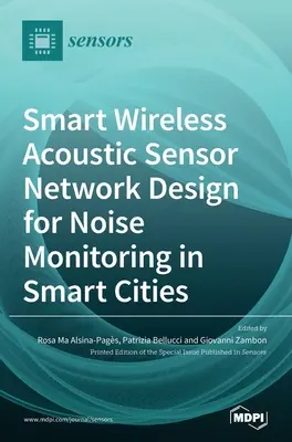 Návrh inteligentnej bezdrôtovej siete akustických senzorov na monitorovanie hluku v inteligentných mestách - Smart Wireless Acoustic Sensor Network Design for Noise Monitoring in Smart Cities