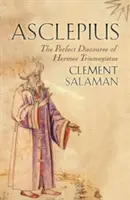 Asclepius: Dokonalá reč Herma Trismegista - Asclepius: The Perfect Discourse of Hermes Trismegistus