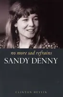 Už žiadne smutné refrény: Sandy Denny - No More Sad Refrains: Sandy Denny