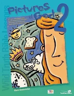 Biblické lekcie divokej pravdy - Obrazy Boha 2: 12 ďalších divokých biblických štúdií o charaktere divokého Boha - a čo to znamená pre vašich mladších stredoškolákov a - Wild Truth Bible Lessons--Pictures of God 2: 12 More Wild Bible Studies on the Character of a Wild God--And What It Means for Your Junior Highers and